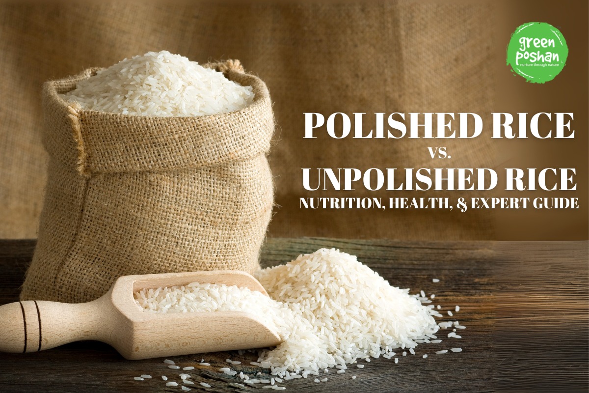 Polished Rice vs. Unpolished Rice: Nutrition, Health