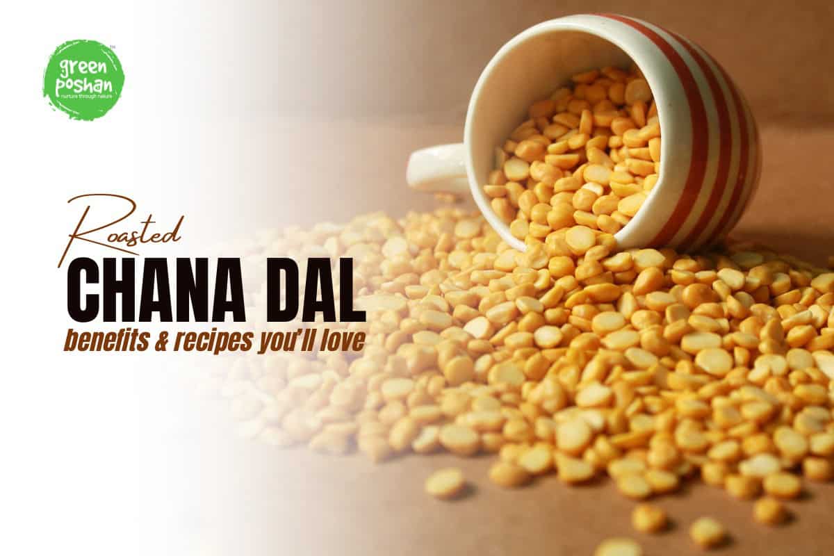 Roasted Chana Dal Benefits